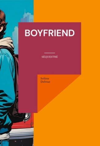 Boyfriend. Sequestre