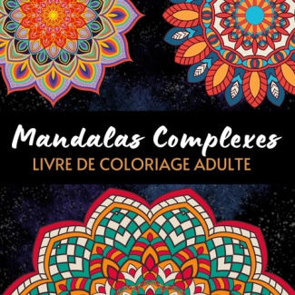 Mandalas complexes. Livre de coloriage art-thérapie