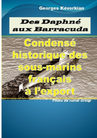 Des Daphné aux Barracuda. Condensé historique des sous-marins français à l'export