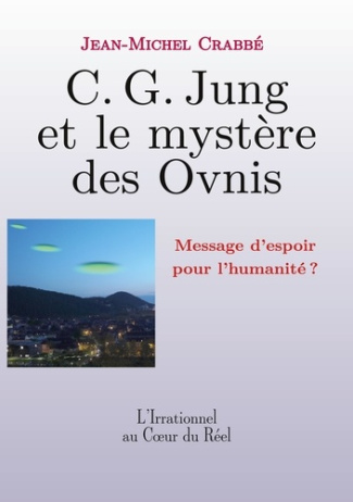 C. G. Jung et le mystère des Ovnis. Message d'espoir pour l'humanité ?