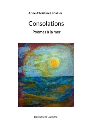 Consolations. Poèmes à la mer