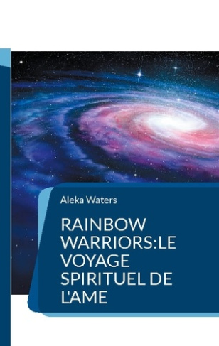 Rainbow Warriors:le voyage spirituel de l'Ame