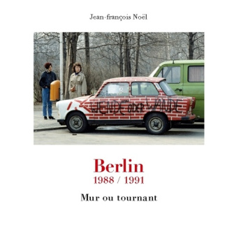 Berlin 1988/1991. Mur ou tournant