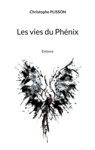 Les vies du Phénix. Enfance