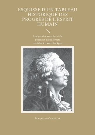 Esquisse d'un tableau historique des progrès de l'esprit humain. Analyse des avancées de la pensée e