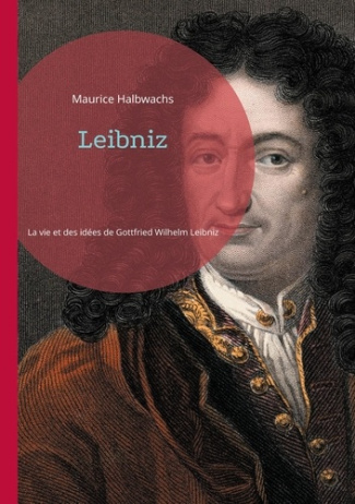 Leibniz. Une exploration approfondie de la vie et des idées de Gottfried Wilhelm Leibniz