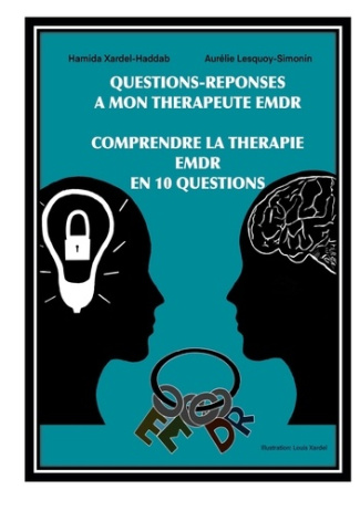 Questions-Réponses à mon Thérapeute EMDR. Comprendre la Thérapie EMDR en 10 Questions