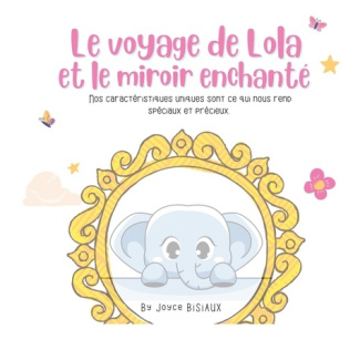 Le voyage de Lola et le miroir enchanté. Nos caractéristiques uniques sont ce qui nous rend spéciaux