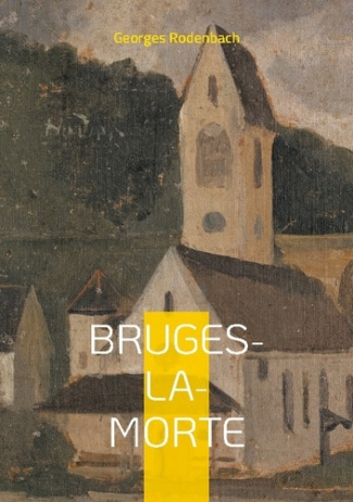 Bruges-la-Morte. Plongez dans les rues brumeuses de Bruges et les méandres d'un esprit hanté par le