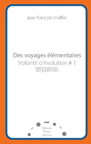 Des voyages élémentaires. Tome 1, Volonté d'évolution