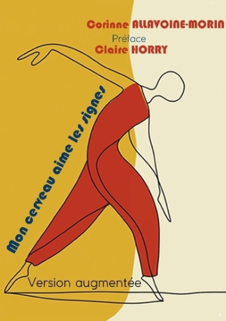 Mon cerveau aime les signes. Edition augmentée