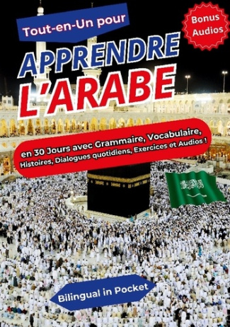 Tout-en-un pour apprendre l'Arabe. En 30 Jours avec grammaire, vocabulaire, histoires, dialogues qu