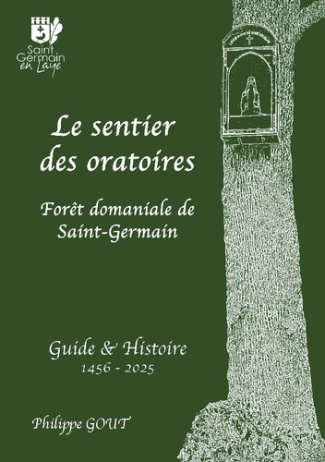 Le sentier des oratoires. Guide & Histoire 1456 - 2025