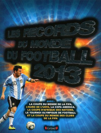 Les records du monde du football. Edition 2013