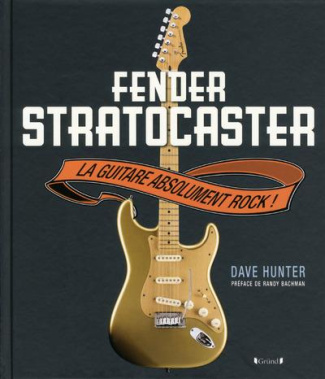 Fender Stratocaster. La guitare absolument rock !