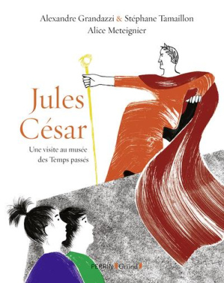 Jules César. Une visite au musée des Temps passés