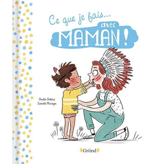Ce que je fais avec... Maman ! Ce que je fais avec Papa!