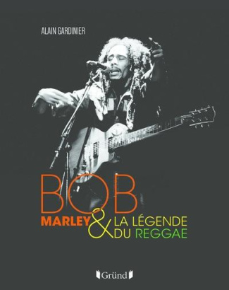 Bob Marley & la légende du reggae