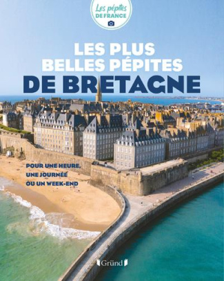 Les plus belles pépites de Bretagne. Pour une heure, une journée ou un week-end