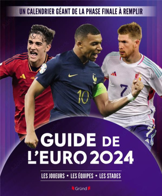 Guide de l'Euro. Les joueurs, les équipes, les stades, Edition 2024