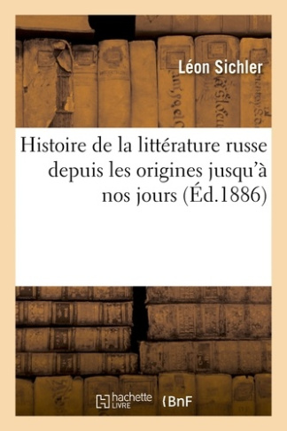 Histoire de la littérature russe des origines jusqu'à nos jours