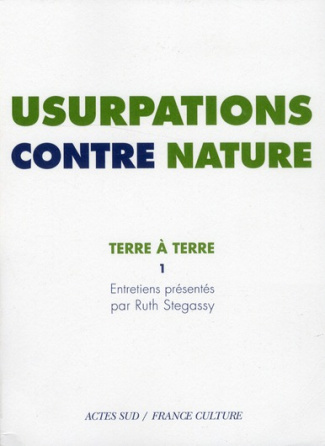 Terre à terre. Tome 1, Usurpations contre nature