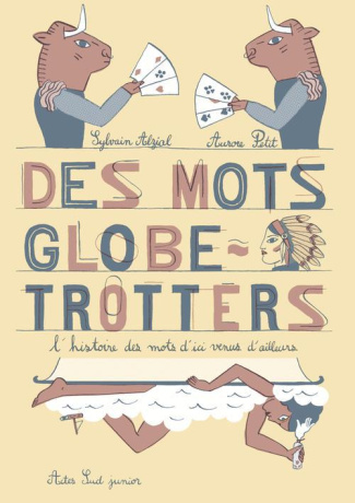 Des mots globe-trotters. L'histoire des mots d'ici venus d'ailleurs