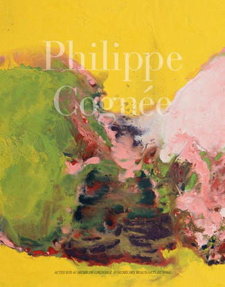 Philippe Cognée. Catalogue de l'exposition, Musée de Grenoble, 10 novembre 2012-3 février 2013, Musé