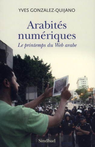 Arabités numériques. Le printemps du Web arabe