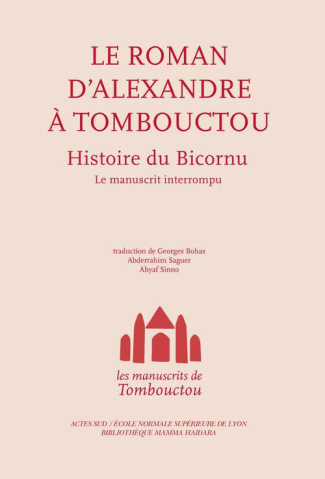 Le roman d'Alexandre à Tombouctou. Histoire du Bicornu