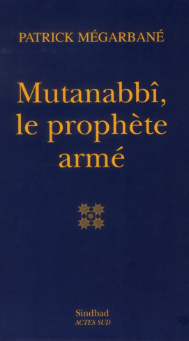 Mutanabbî, le prophète armé