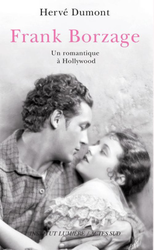 Frank Borzage. Un romantique à Hollywood