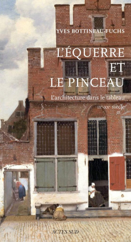 L'équerre et le pinceau. L'architecture dans le tableau IXe-XXe siècle