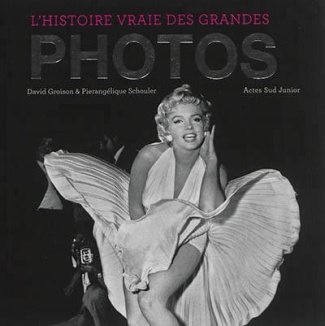 L'Histoire vraie des grandes photos. Tome 1
