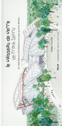 Le vaisseau de verre de Frank Gehry. Un chef-d'oeuvre d'architecture en pop-up et en dessins