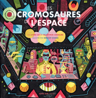 Les cromosaures de l'espace. Avec 1 CD audio