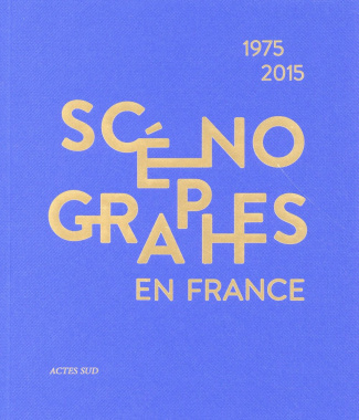 Scénographes en France (1975-2015). Diversité & mutations