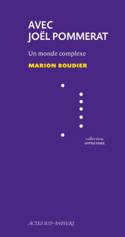 Avec Joël Pommerat. Un monde complexe