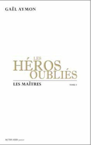 Les héros oubliés Tome 2 : Les maîtres