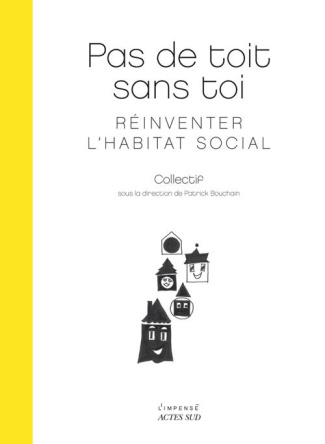 Pas de toit sans toi. Réinventer l'habitat social