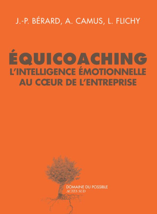 Equicoaching. L'intelligence émotionnelle au coeur de l'entreprise