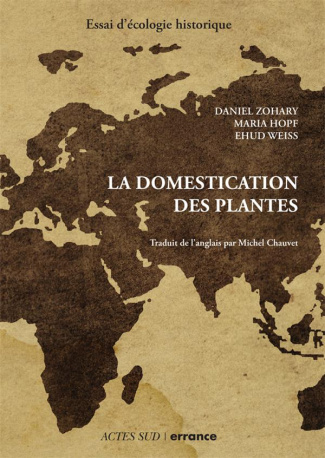 La domestication des plantes. Origine et diffusion des plantes domestiquées en Asie du Sud-Ouest, en