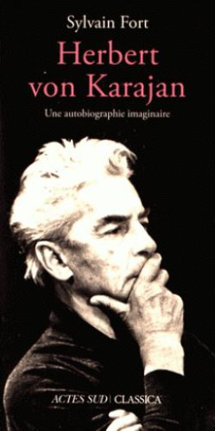 Herbert Von Karajan. Une autobiographie imaginaire