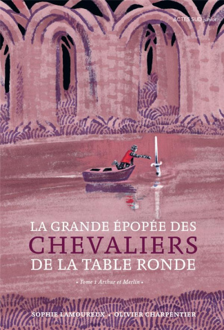 La grande épopée des chevaliers de la Table Ronde Tome 1 : Arthur et Merlin