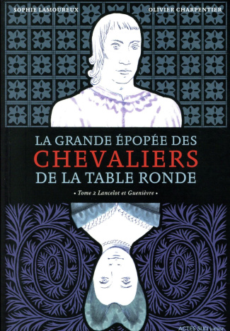 La grande épopée des chevaliers de la Table Ronde Tome 2 : Lancelot et Guenièvre