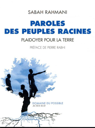 Paroles des peuples racines. Plaidoyer pour la Terre
