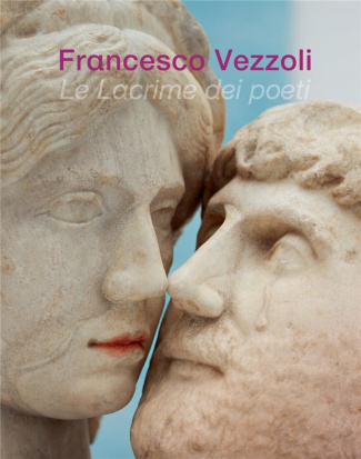 Francesco Vezzoli. Le lacrime dei poeti, Edition bilingue français-anglais