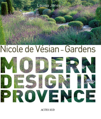 NICOLE DE VESIAN - GARDENS - MODERN DESIGN IN PROVENCE - ILLUSTRATIONS, COULEUR