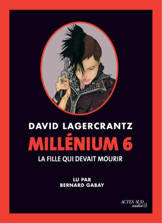 Millénium Tome 6 : La fille qui devait mourir. 2 CD audio MP3