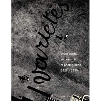 Variétés. Avant-garde, surréalisme et la photographie (1928-1930)